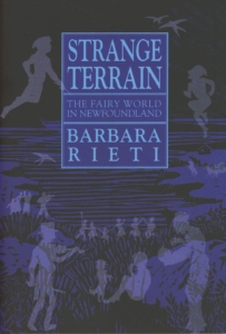 strange terrain the fairy world in newfoundland barbara rieti