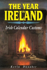 the year in ireland kevin danaher irish calendar customs ireland irish history folklore stories fairies leprechaun folktales superstition supernatural mythology